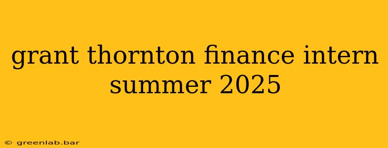 grant thornton finance intern summer 2025