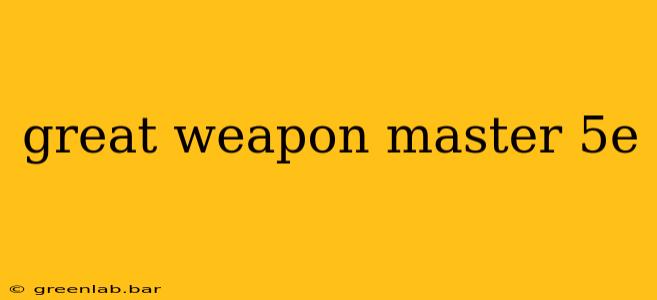 great weapon master 5e