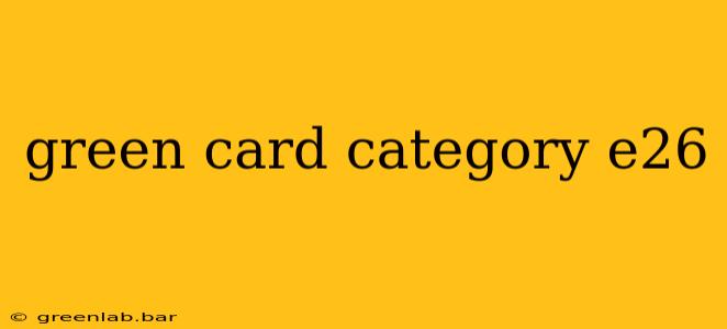 green card category e26