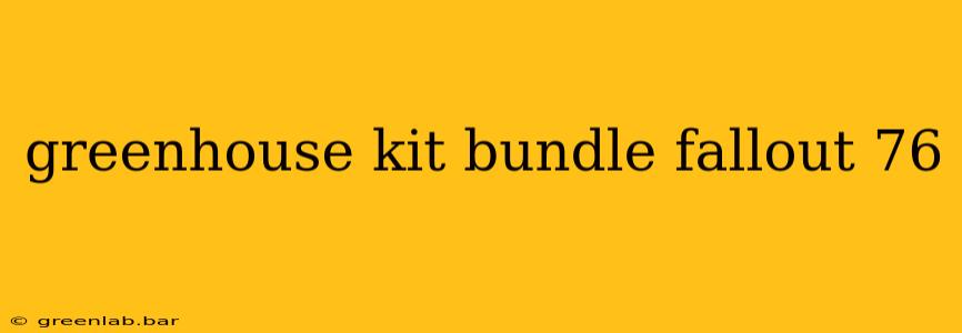 greenhouse kit bundle fallout 76