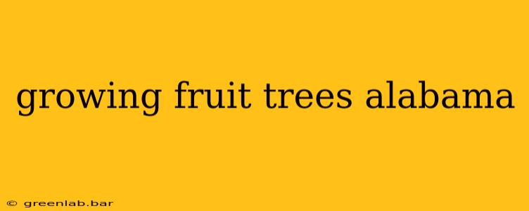 growing fruit trees alabama