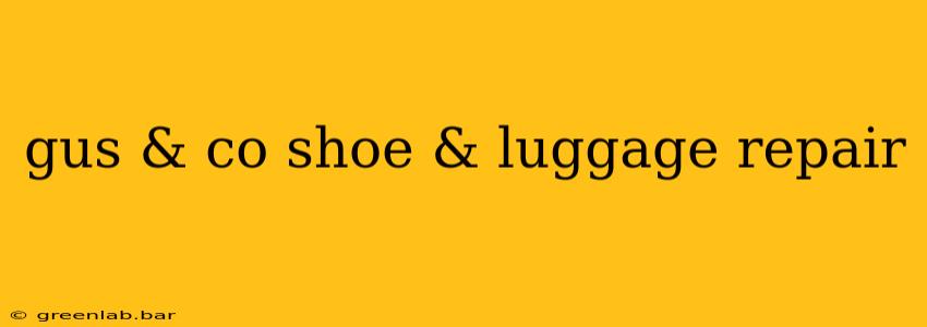 gus & co shoe & luggage repair