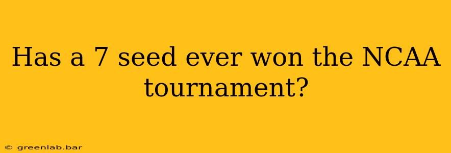 Has a 7 seed ever won the NCAA tournament?