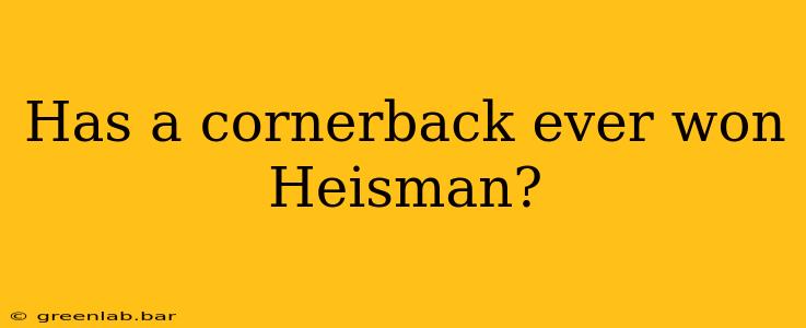 Has a cornerback ever won Heisman?