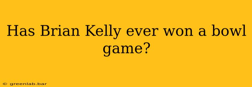 Has Brian Kelly ever won a bowl game?