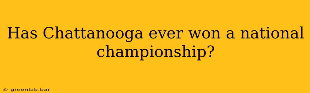 Has Chattanooga ever won a national championship?