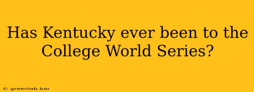 Has Kentucky ever been to the College World Series?