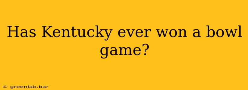 Has Kentucky ever won a bowl game?