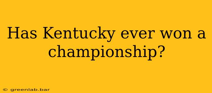 Has Kentucky ever won a championship?