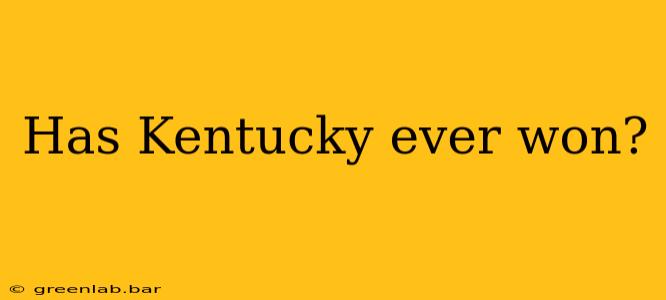 Has Kentucky ever won?