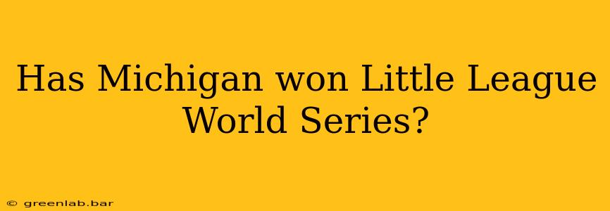 Has Michigan won Little League World Series?