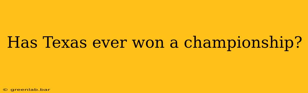 Has Texas ever won a championship?