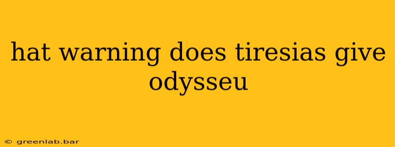 hat warning does tiresias give odysseu