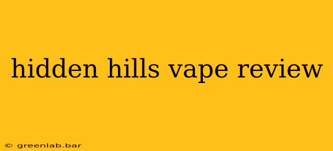 hidden hills vape review