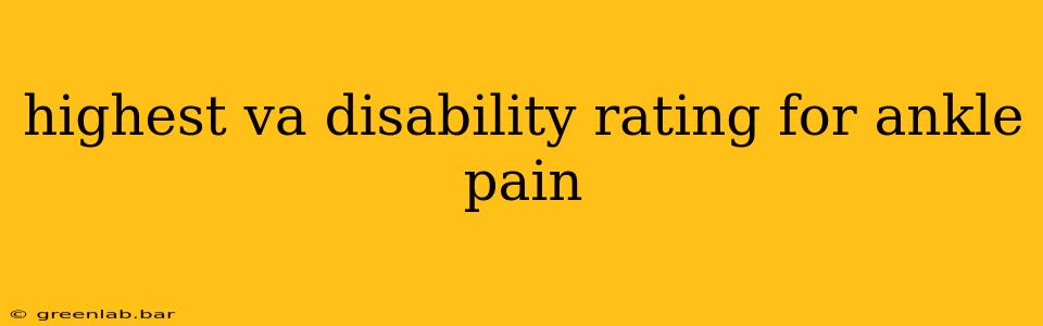 highest va disability rating for ankle pain