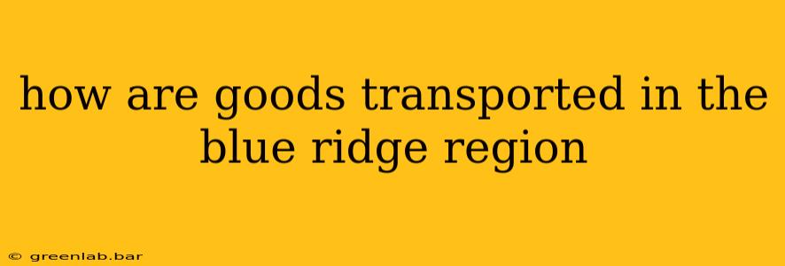 how are goods transported in the blue ridge region