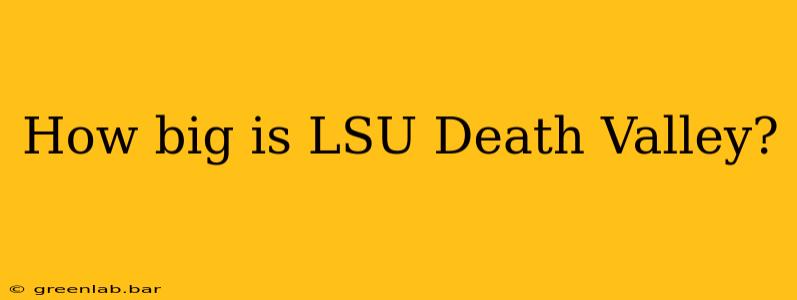 How big is LSU Death Valley?