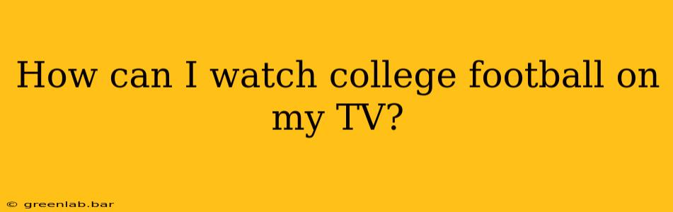 How can I watch college football on my TV?