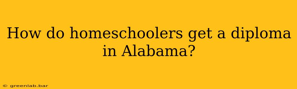 How do homeschoolers get a diploma in Alabama?