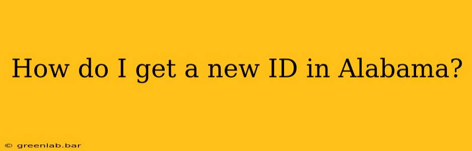 How do I get a new ID in Alabama?