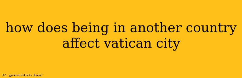 how does being in another country affect vatican city