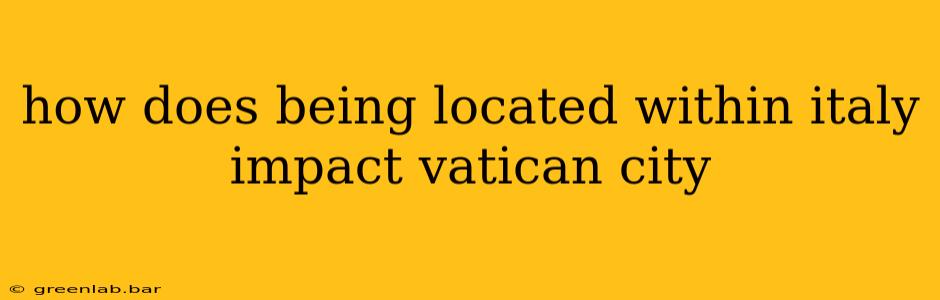 how does being located within italy impact vatican city