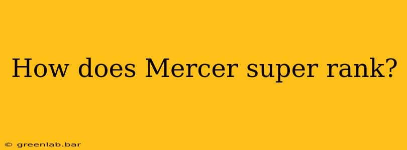 How does Mercer super rank?