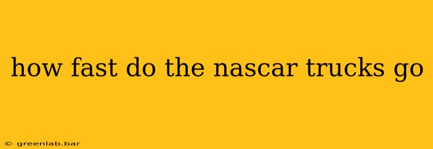 how fast do the nascar trucks go