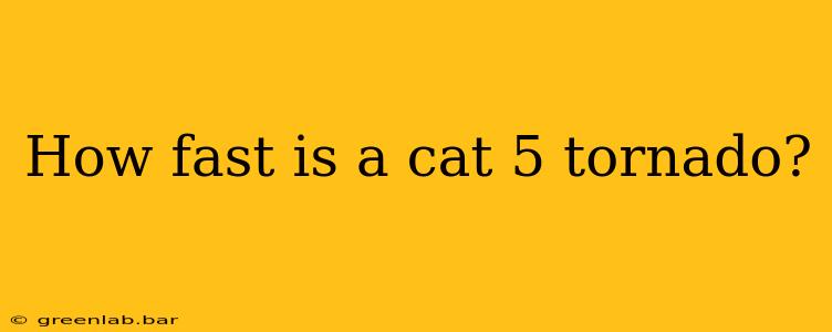 How fast is a cat 5 tornado?