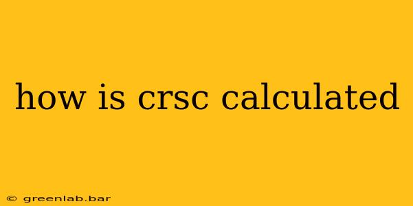 how is crsc calculated