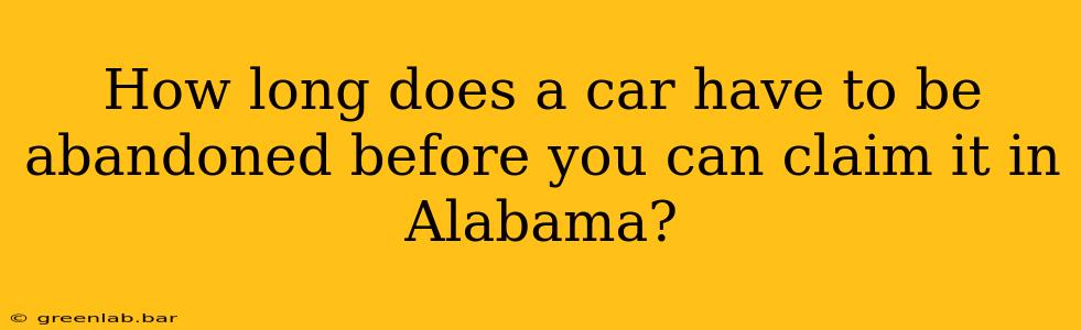 How long does a car have to be abandoned before you can claim it in Alabama?