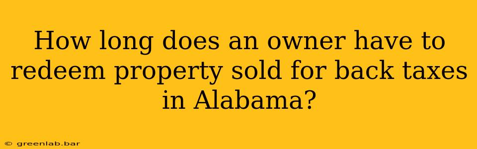 How long does an owner have to redeem property sold for back taxes in Alabama?