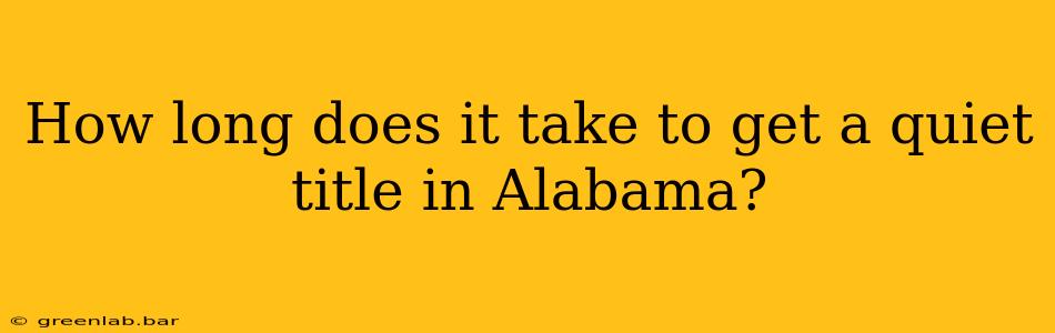 How long does it take to get a quiet title in Alabama?