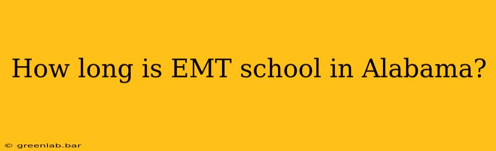 How long is EMT school in Alabama?