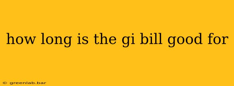 how long is the gi bill good for