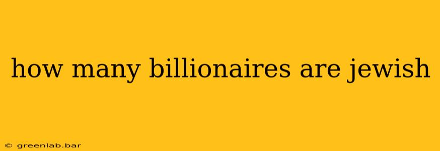 how many billionaires are jewish