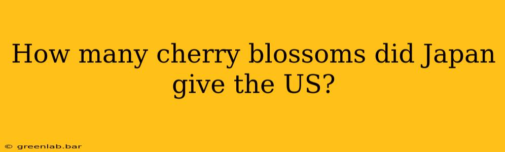 How many cherry blossoms did Japan give the US?