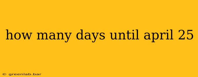 how many days until april 25