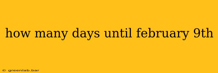 how many days until february 9th