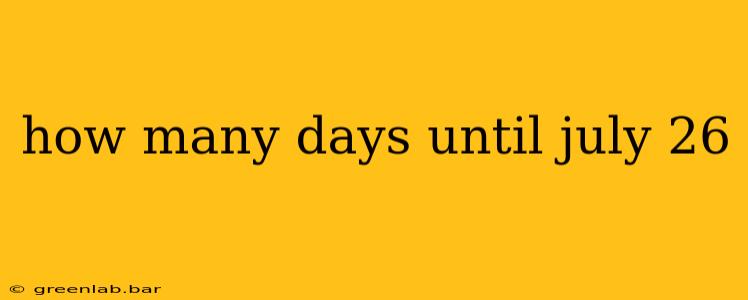 how many days until july 26