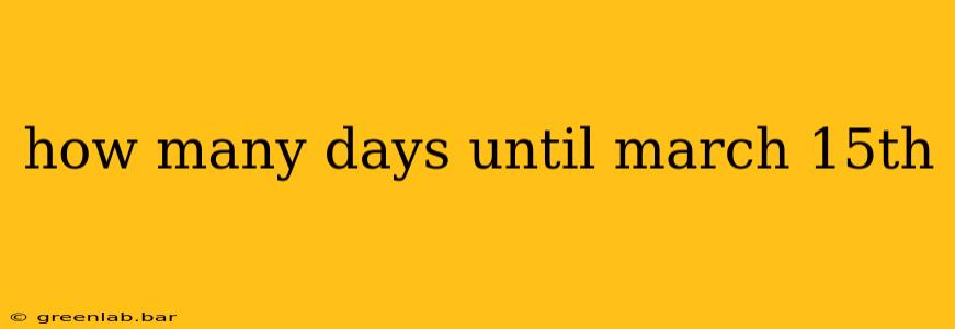 how many days until march 15th