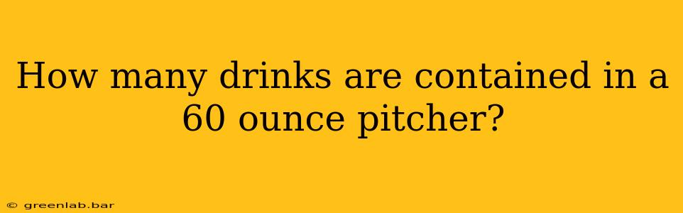 How many drinks are contained in a 60 ounce pitcher?