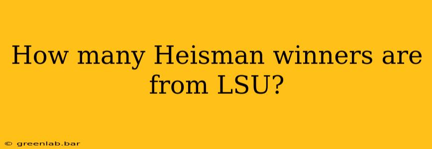 How many Heisman winners are from LSU?