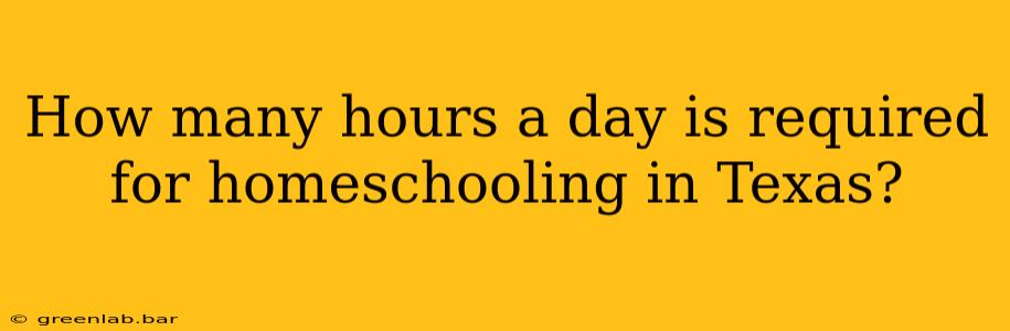 How many hours a day is required for homeschooling in Texas?