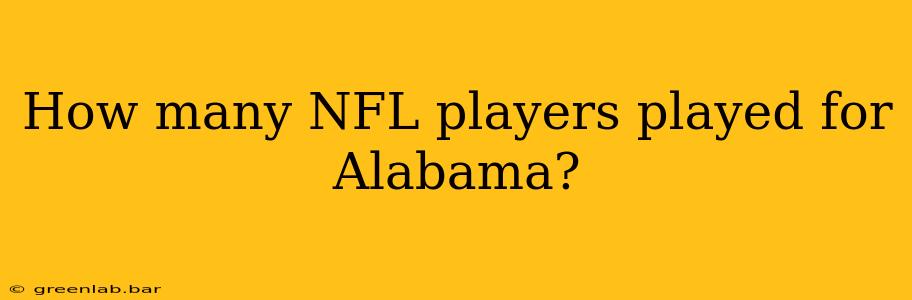 How many NFL players played for Alabama?