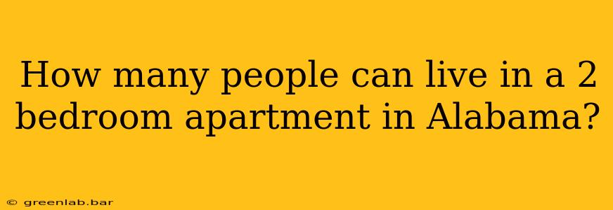 How many people can live in a 2 bedroom apartment in Alabama?