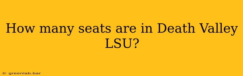 How many seats are in Death Valley LSU?