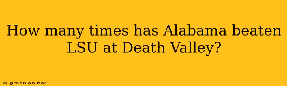 How many times has Alabama beaten LSU at Death Valley?