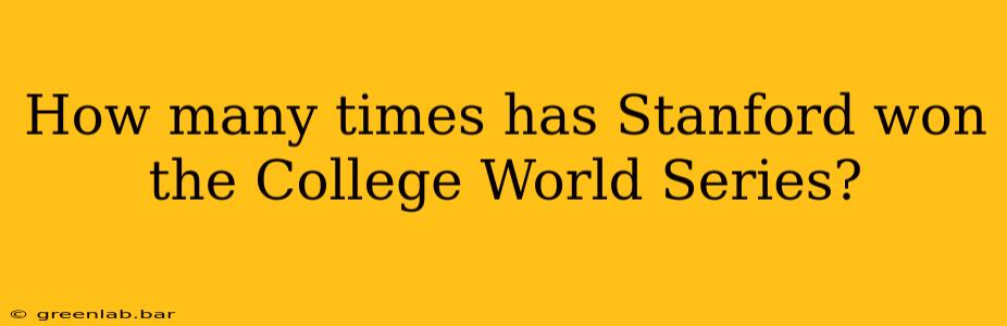 How many times has Stanford won the College World Series?