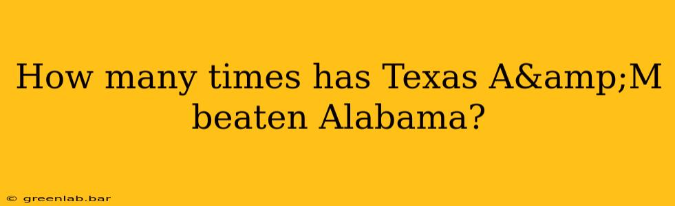 How many times has Texas A&amp;M beaten Alabama?